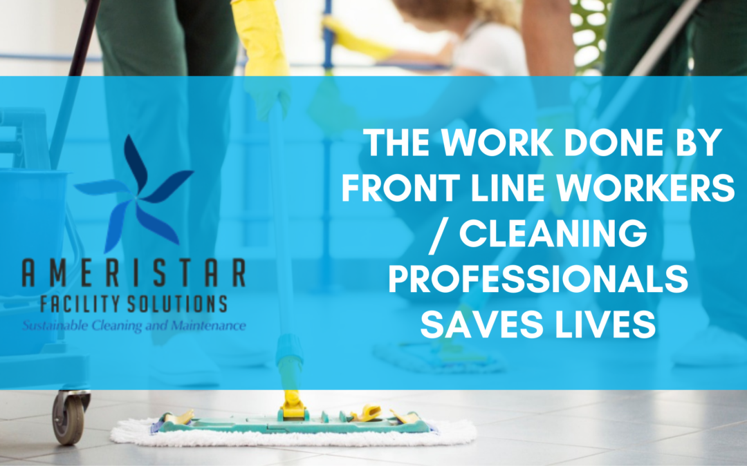 Work Done By Frontline Workers Cleaning Professionals Saves Lives