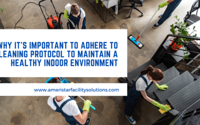Why It’s Important to Adhere to Cleaning Protocol to Maintain a Healthy Indoor Environment