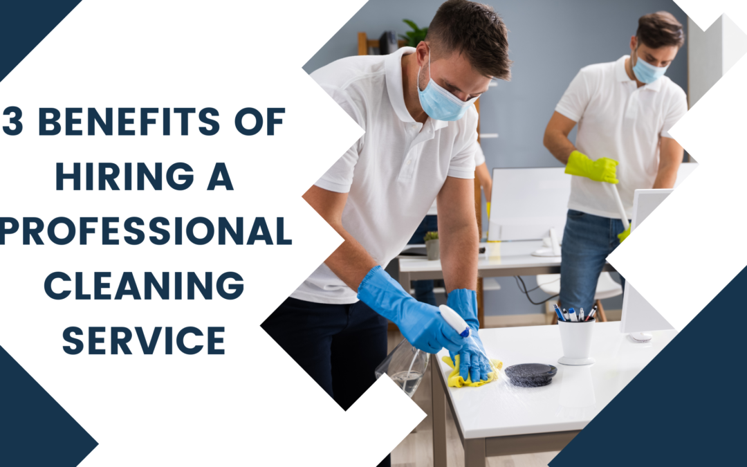 3 Benefits of Hiring a Professional Commercial Cleaning Service Company