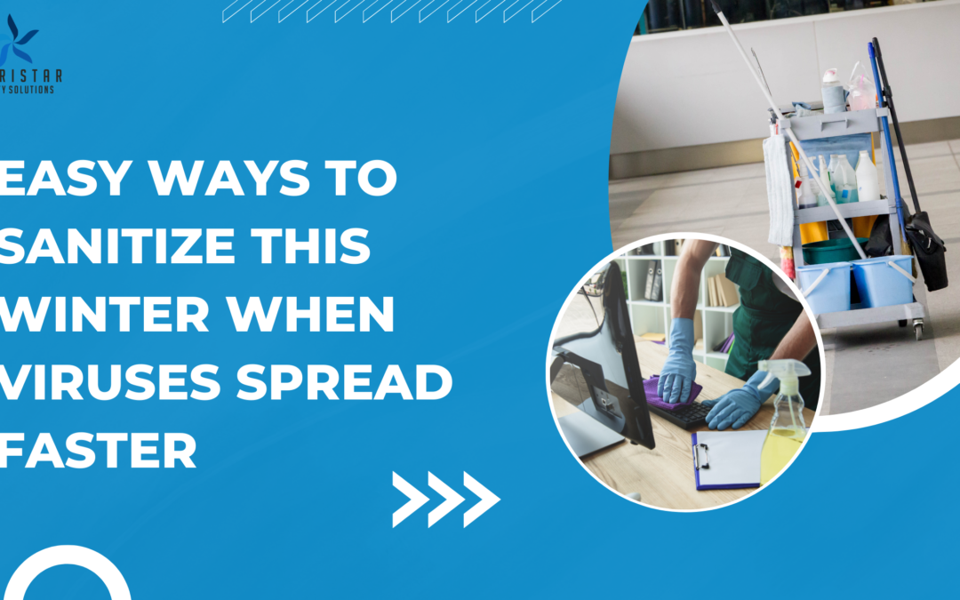 How to Properly Sanitize Your Workplace this Winter When Viruses Spread Faster