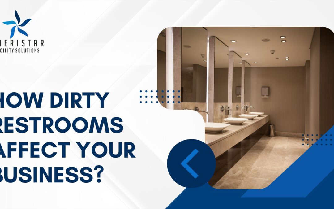 Dirty Workplace Restrooms – How It Negatively Impacts Your Business