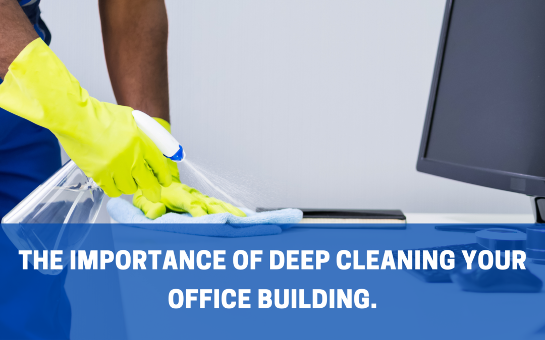 The Benefits of Deep Cleaning Your Office Space