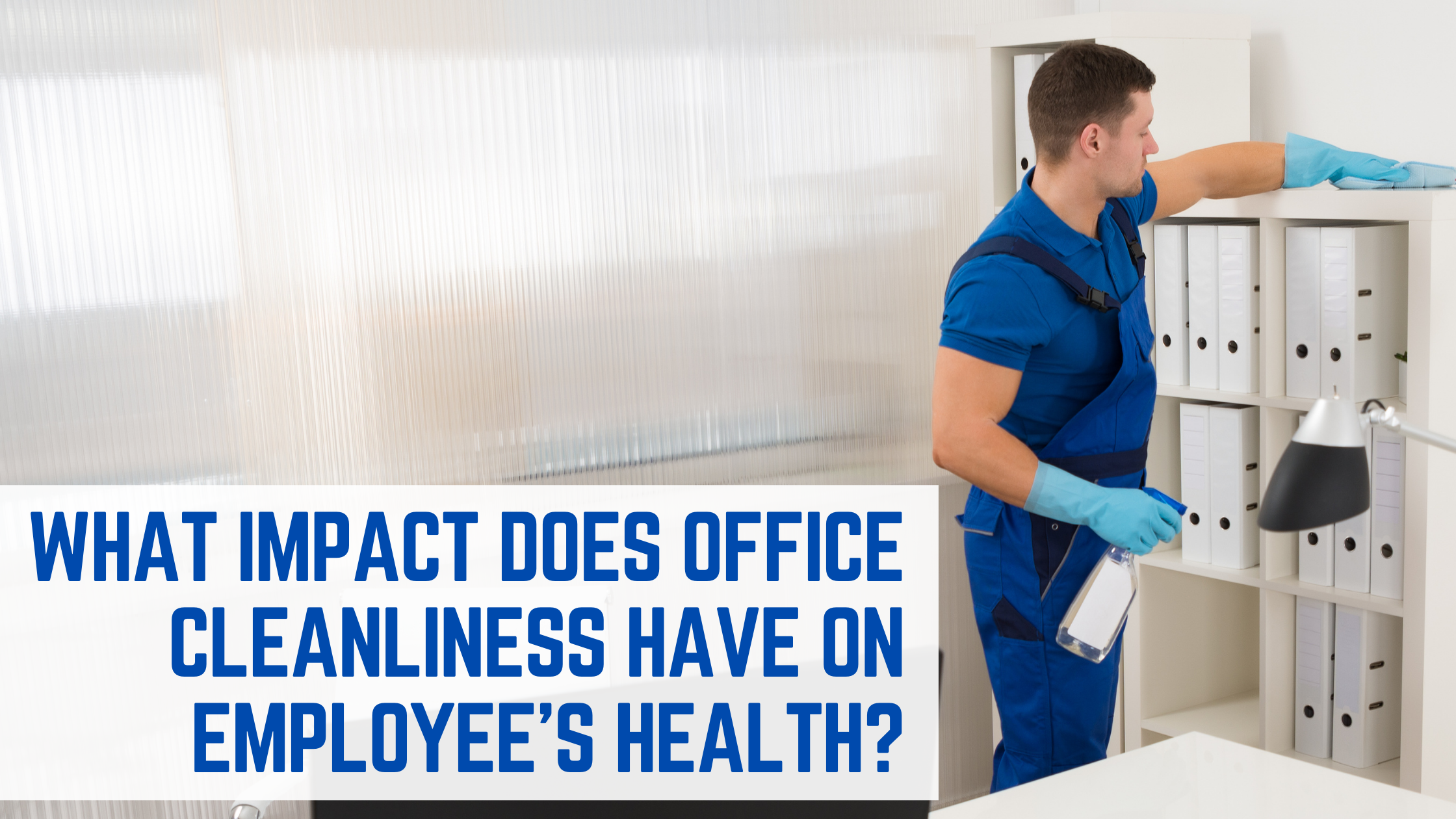 Understanding the Importance of Workplace Cleanliness