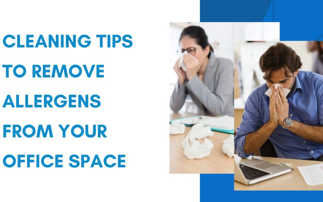 How to Clean Dust and Allergens at Your Workplace