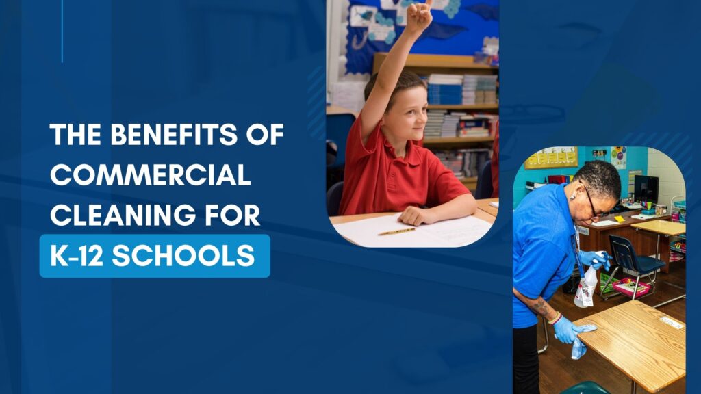 The Benefits of Commercial Cleaning for K–12 Schools