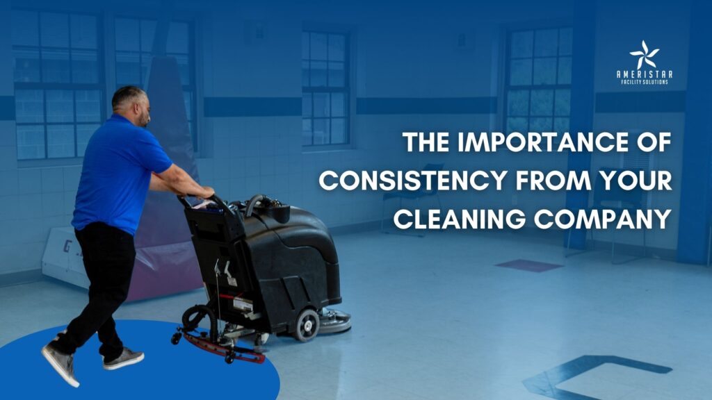 The Importance of Consistent Janitorial Cleaning for Your Business