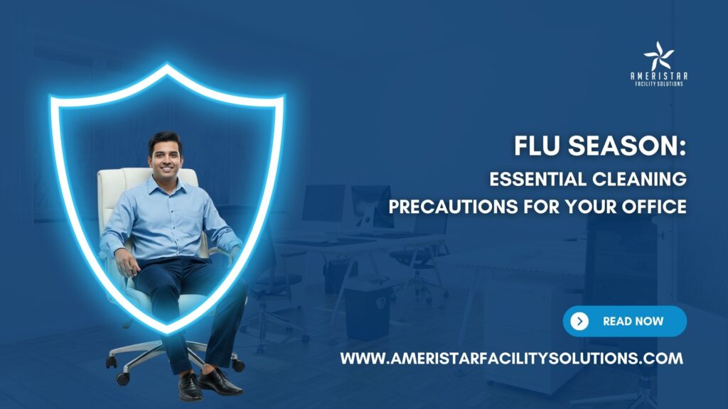 Flu Season: Essential Cleaning Precautions for Your Office