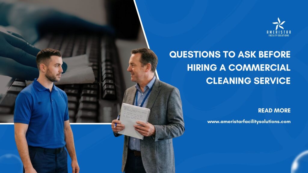 Questions to Ask Before Hiring a Commercial Cleaning Service